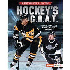Hockey's G.O.A.T.:Wayne Gretzky Sidney Crosby and More, Lerner Publications
