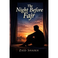 (영문도서)The Night Before Fajr Islamic Fictional Story on Tawakkul Islamic Novel For Yout... Paperback, Independently Published, English, 9798242064645