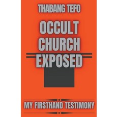 (영문도서) Occult Church Exposed: My Firsthand Testimony Paperback, Thabang Tefo, English, 9798215100295