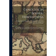 (영문도서) Genocide in Bosnia-Herzegovina: Hearing Before the Commission on Security and Cooperation in ... Paperback, Legare Street Press, English, 9781022219120