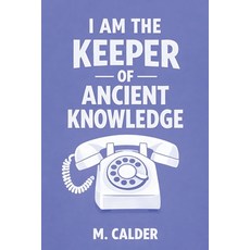 (영문도서)I Am the Keeper of Ancient Knowledge: stories from a time when you had to figure... Paperback, Independently Published, English, 9798242308244