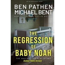 (영문도서) The Regression of Baby Noah (Rubber Pants Version): An ABDL/Regression story Paperback, Independently Published, English, 9798340980083