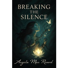 (영문도서)Breaking the Silence: From Shattered to Whole-A Story in Verse Paperback, Potter's Wheel Publishing H..., English, 9781950399253