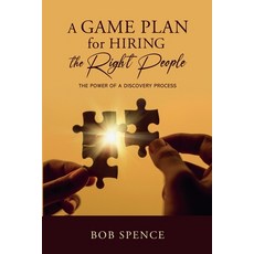 (영문도서) A Game Plan for HIring the Right People Paperback, Bob Spence, English, 9781963611236