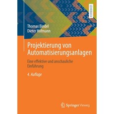 (영문도서) Projektierung Von Automatisierungsanlagen: Eine Effektive Und Anschauliche Einführung Paperback, Springer Vieweg, English, 9783658334772