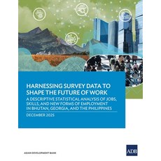 (영문도서)Harnessing Survey Data to Shape the Future of Work: A Descriptive Statistical An... Paperback, Asian Development Bank, English, 9789292775476