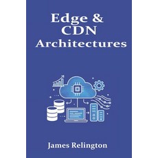 (영문도서)Edge & CDN Architectures: Caching Functions at the Edge and Latency Control Paperback, Independently Published, English, 9798269161563