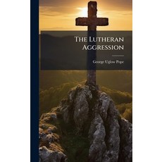 (영문도서)The Lutheran Aggression Hardcover, Hutson Street Press, English, 9781024341836