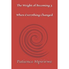 (영문도서)The Weight of Becoming 3 When Everything Changed Paperback, Independently Published, English, 9798184316932