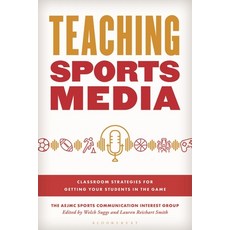 (영문도서)Teaching Sports Media: Classroom Strategies for Getting Your Students in the Game Hardcover, Bloomsbury Academic, English, 9798216278023