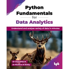 (영문도서) Python Fundamentals for Data Analytics: Understand and analyse variety of data... Paperback, Bpb Publications, English, 9789365892314