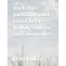 (영문도서) yorkshire puddings and roast beef-haiku senryu and anomalies Paperback, Independently Published, English, 9798302585837