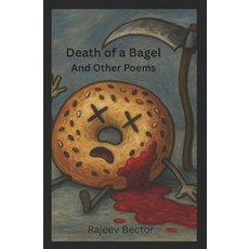 (영문도서)Death of a Bagel: And Other Poems Paperback, Rajeev Bector, English, 9798992226744