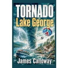 (영문도서)TORNADO - Lake George: A Gripping Natural Disaster Survival Thriller Paperback, Independently Published, English, 9798184950037