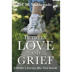 (영문도서) Between Love and Grief: A Mother's Journey After Teen Paperback, Sunflower Publishing, English, 9798990550605