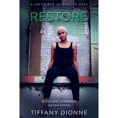 Restore: A Lost Girl's Journey to Hope Paperback, Tiffany Kelly