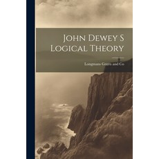 (영문도서) John Dewey s Logical Theory Paperback, Legare Street Press, English, 9781021381422