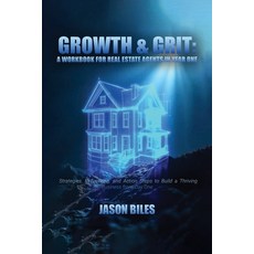 (영문도서)Growth & Grit: Your First-Year Field Guide: Real Estate Agent Workbook: Your Fir... Paperback, Self Publish, English, 9798349504600