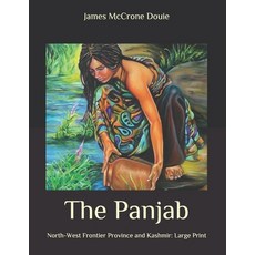 The Panjab: North-West Frontier Province and Kashmir: Large Print Paperback, Independently Published