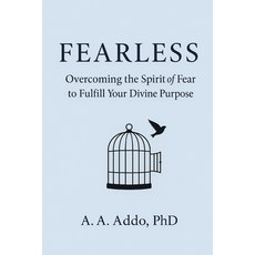 (영문도서)Fearless: Overcoming the Spirit of Fear to Fulfill Your Divine Purpose Paperback, Independently Published, English, 9798276287270