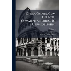 (영문도서)Opera Omnia Cum Delectu Commentariorum In Usum Delphini; Volume 6 Paperback, Nabu Press, English, 9781245070379