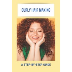 Curly Hair Making: A Step-By-Step Guide: Curly Hair Shampoo Paperback, Independently Published