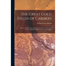 (영문도서) The Great Gold Fields of Cariboo [microform]: With an Authentic Description Brought Down to ... Paperback, Legare Street Press, English, 9781014717917