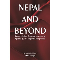 (영문도서) Nepal and Beyond: Peacebuilding Strategic Interests & Diplomacy and Regional... Paperback, Vij Books, English, 9788197918339
