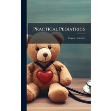 (영문도서)Practical Pediatrics Hardcover, Hutson Street Press, English, 9781023811569