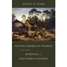 (영문도서) Native American Women and the Burdens of Southern History Hardcover, Louisiana State University ..., English, 9780807179918