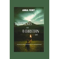 (영문도서) Ingredients for a Christian Life Paperback, Independently Published, English, 9798872804000