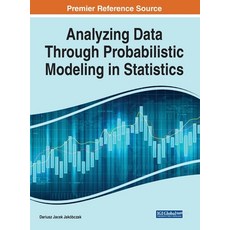 Analyzing Data Through Probabilistic Modeling in Statistics Hardcover, Engineering Science Reference, English, 9781799847069