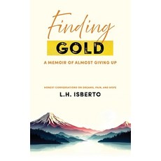 (영문도서)Finding Gold: A Memoir Of Almost Giving Up Paperback, Independently Published, English, 9798276487144