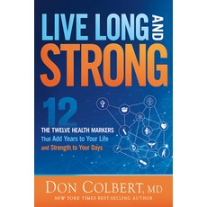 (영문도서)Live Long and Strong: The Twelve Health Markers That Add Years to Your Life and... Paperback, Siloam Press, English, 9781636416052