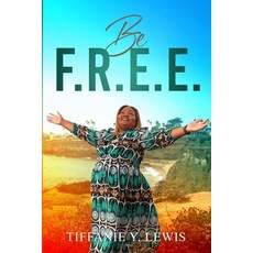 (영문도서) Be F.R.E.E. Paperback, Lewisland Press, English, 9798218511821