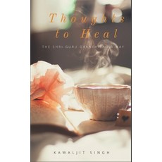 (外文書)Thoughts to Heal: The Guru Granth Sahib Way Paperback, Independently Published, English