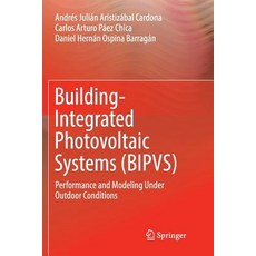 Building-Integrated Photovoltaic Systems (Bipvs): Performance and Modeling Under Outdoor Conditions Paperback, Springer