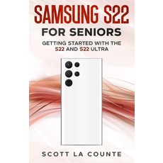 (영문도서) Samsung S22 For Seniors: Getting Started With the S22 and S22 Ultra Paperback, Independently Published, English, 9798423773540