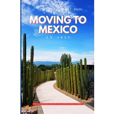 (英文圖書)Moving to Mexico in 2025: What You Need to Know About Life Costs and Culture S... 平裝版, Independently Published, 英文