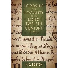 (영문도서) Lordship and Locality in the Long Twelfth Century Hardcover, Boydell Press, English, 9781783277834