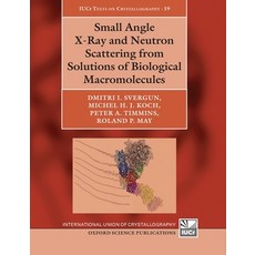 (영문도서) Small Angle X-Ray and Neutron Scattering from Solutions of Biological Macromolecules Paperback, Oxford University Press, USA