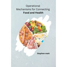 (영문도서) Operational Mechanisms for Connecting Food and Health Paperback, Publishers, English, 9781805285854