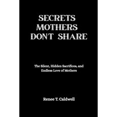 (英文圖書)Secret Mothers Don't Share: The Silent Hidden sacrifices and Endless love of m... 平裝版, Independently Published, English