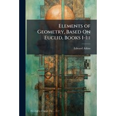(영문도서)Elements of Geometry Based On Euclid Books I-Iii Paperback, Hutson Street Press, English, 9781023774741