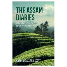 (영문도서)The Assam Diaries: Medicine on a Tropical Tea Estate during the 1950s Paperback, Independently Published, English, 9798296807892