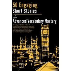 (영문도서) 50 Engaging Short Stories for Advanced Vocabulary Mastery (C2 English): Enhance... Paperback, Independently Published, English, 9798343410310