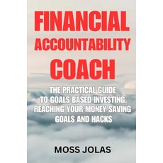 (영문도서) Financial Accountability Coach: The Practical Guide to Goals Based Investing Reaching Your M... Paperback, Independently Published, English, 9798884436480