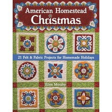 (영문도서) American Homestead Christmas: 21 Felt & Fabric Projects for Homemade Holidays Paperback, C&T Publishing, English, 9781617450495