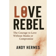 (英文圖書)Love Rebel: The Courage to Love Without Mask or Compromise 平裝版, Independently Published, 英文