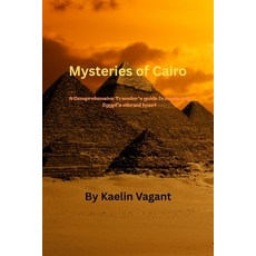 (英文圖書)Mysteries of Cairo: A Comprehensive Traveler's guide to exploring Egypt's vibran... 平裝版, Independently Published, 英文